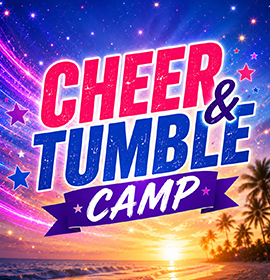 July 13-17, Cheer&Tumble Camp